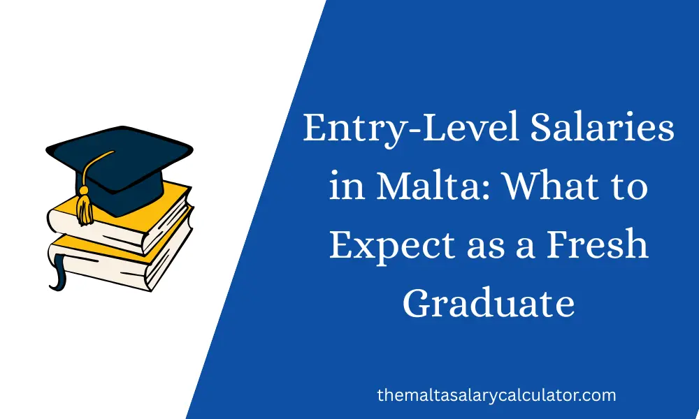 Entry-Level Salaries in Malta What to Expect as a Fresh Graduate
